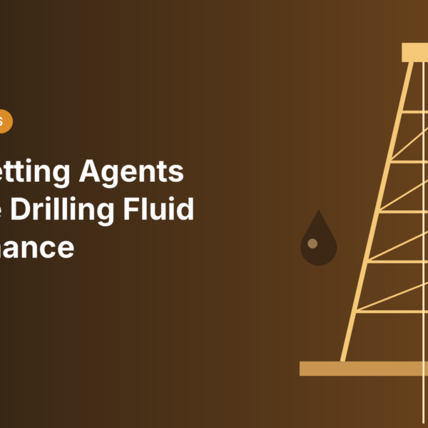 How Wetting Agents Improve Drilling Fluid Performance